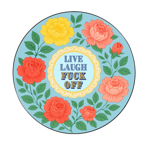 Live Laugh Fuck Off - Circle Sticker by Lilly Rose
