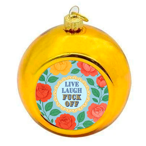 Live Laugh Fuck Off - colourful christmas bauble by Lilly Rose