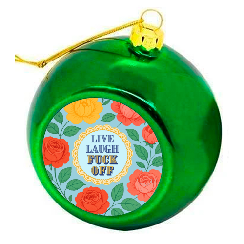 Live Laugh Fuck Off - colourful christmas bauble by Lilly Rose