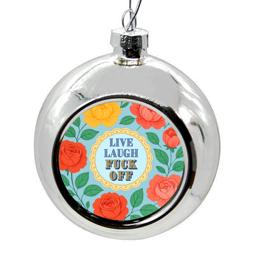 Live Laugh Fuck Off - colourful christmas bauble by Lilly Rose