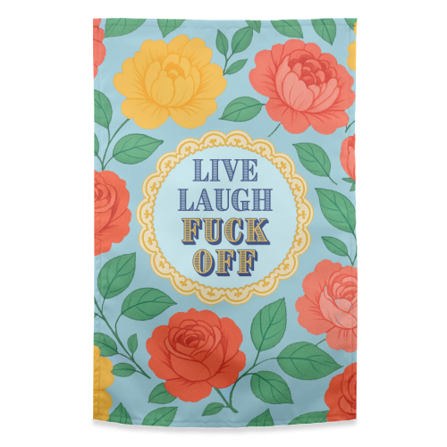 Live Laugh Fuck Off - funny tea towel by Lilly Rose