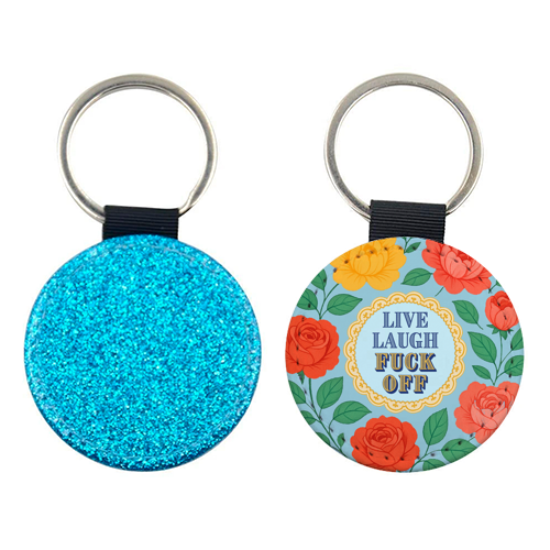 Live Laugh Fuck Off - keyring by Lilly Rose