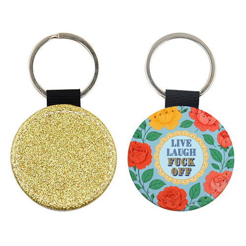 Live Laugh Fuck Off - keyring by Lilly Rose