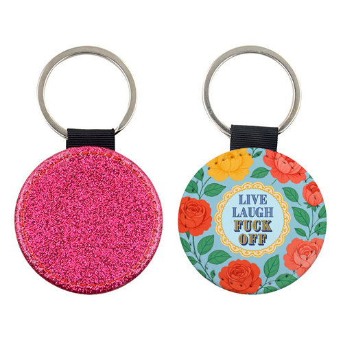 Live Laugh Fuck Off - keyring by Lilly Rose