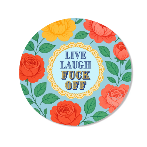Live Laugh Fuck Off - Magnet by Lilly Rose