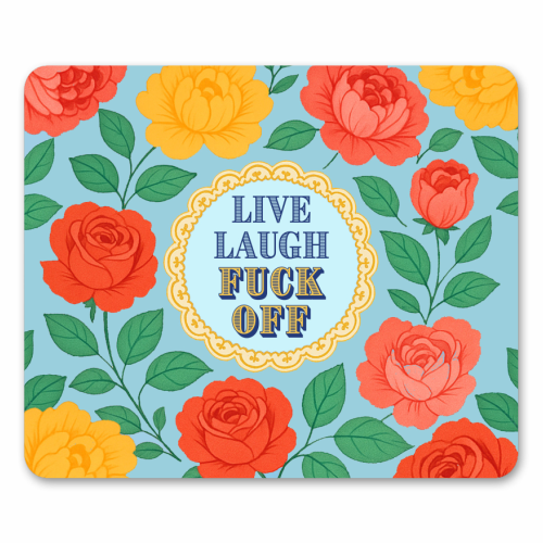 Live Laugh Fuck Off - mouse mat by Lilly Rose