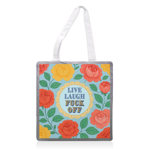 Live Laugh Fuck Off - printed canvas tote bag by Lilly Rose