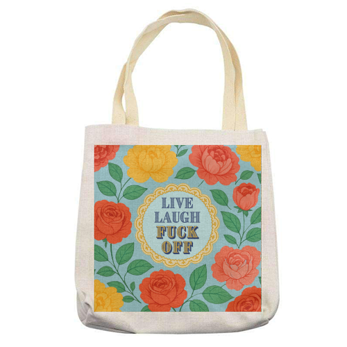Live Laugh Fuck Off - printed canvas tote bag by Lilly Rose