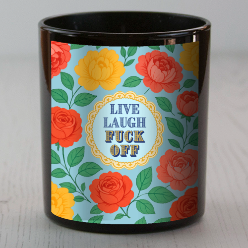 Live Laugh Fuck Off - scented candle by Lilly Rose