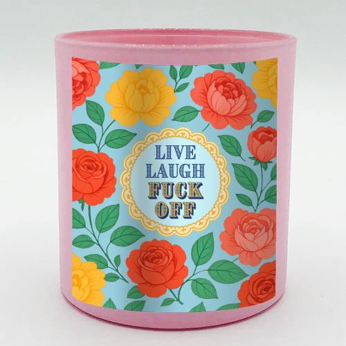 Live Laugh Fuck Off - scented candle by Lilly Rose