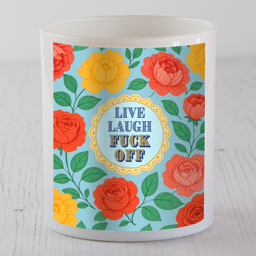 Live Laugh Fuck Off - scented candle by Lilly Rose