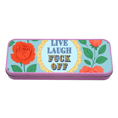Live Laugh Fuck Off - tin pencil case by Lilly Rose