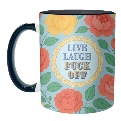 Live Laugh Fuck Off - unique mug by Lilly Rose