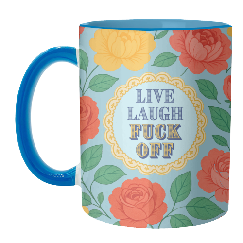 Live Laugh Fuck Off - unique mug by Lilly Rose