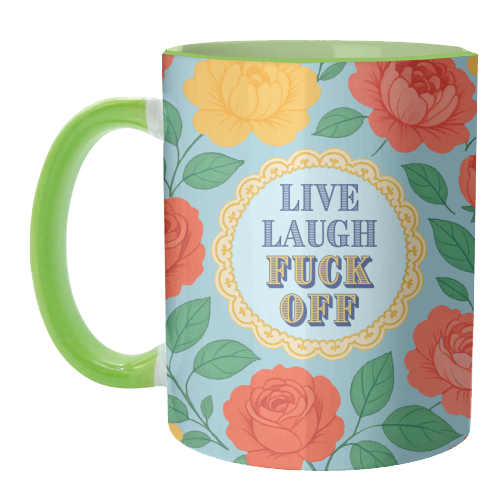 Live Laugh Fuck Off - unique mug by Lilly Rose