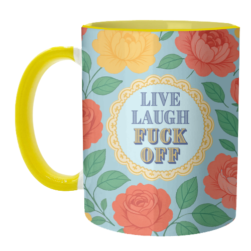 Live Laugh Fuck Off - unique mug by Lilly Rose