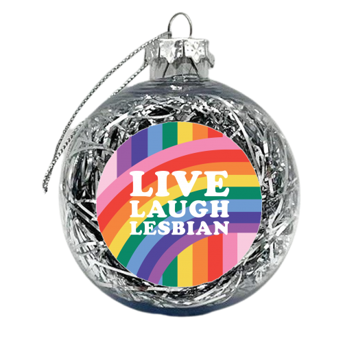 Live Laugh Lesbian Giftware - xmas bauble by AbiGoLucky