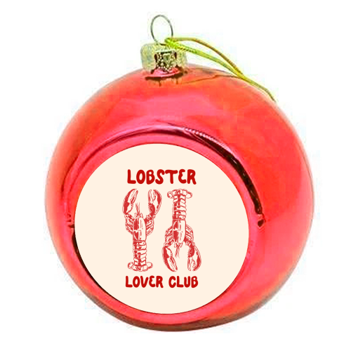 Lobster Lover Club – Fun Seafood Illustration - colourful christmas bauble by EZbie