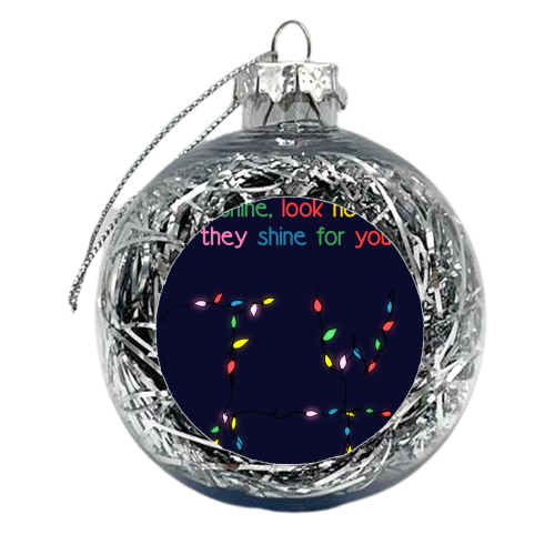 Look How They Shine For You Christmas Lights - xmas bauble by Lisa Wardle