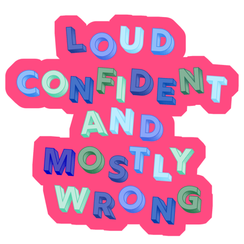 Loud Confident and Mostly Wrong - Die Cut Sticker by AP