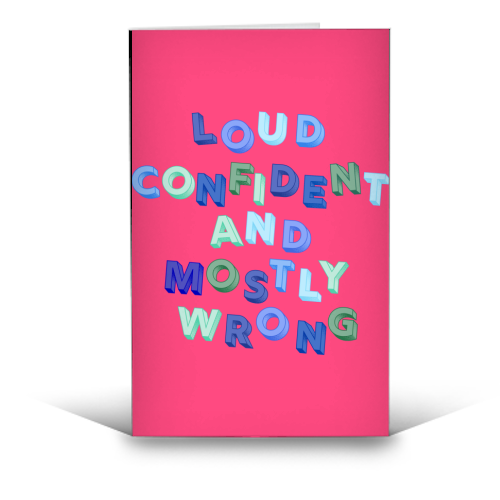 Loud Confident and Mostly Wrong - funny greeting card by AP