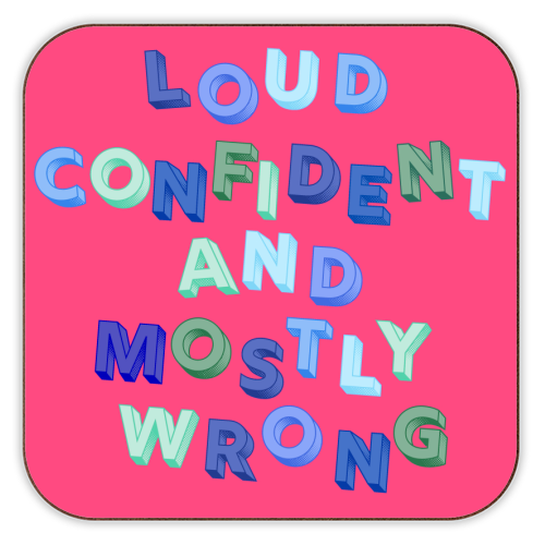 Loud Confident and Mostly Wrong - personalised beer coaster by AP