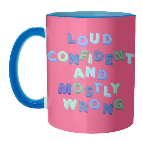 Loud Confident and Mostly Wrong - unique mug by AP