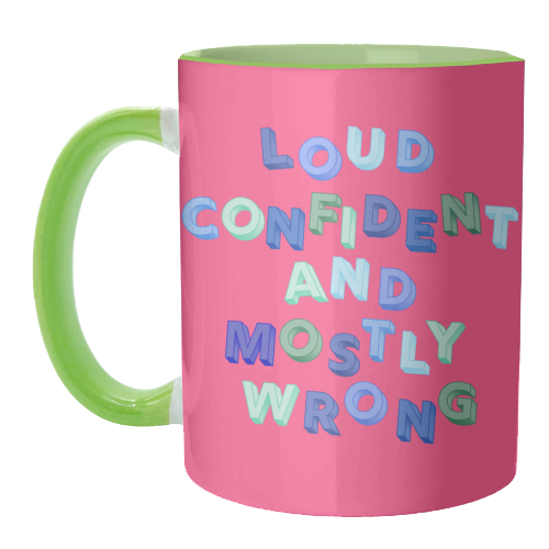 Loud Confident and Mostly Wrong - unique mug by AP