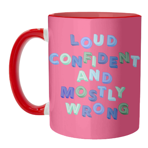 Loud Confident and Mostly Wrong - unique mug by AP