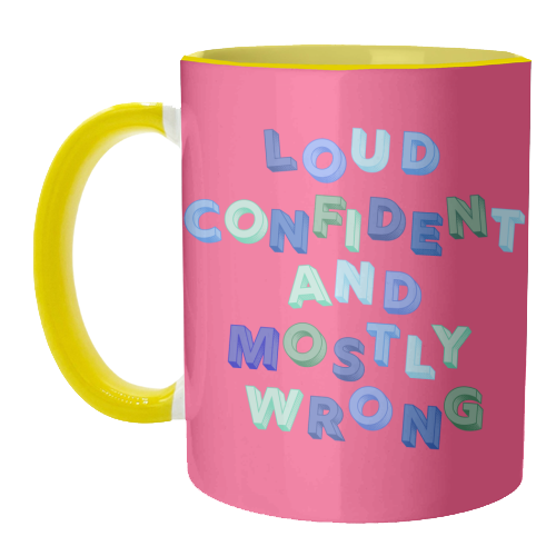 Loud Confident and Mostly Wrong - unique mug by AP