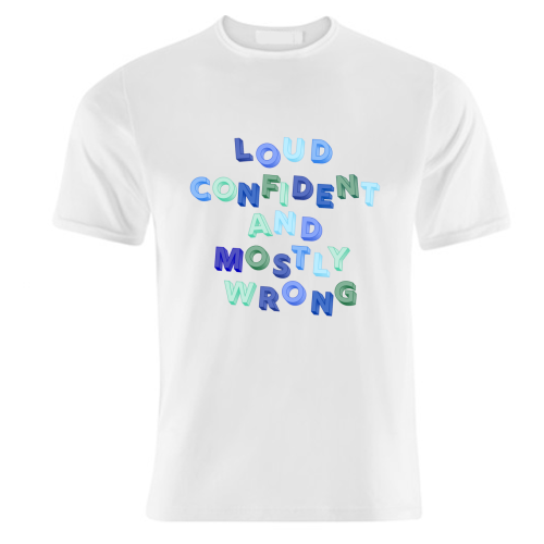 Loud Confident and Mostly Wrong - unique t shirt by AP