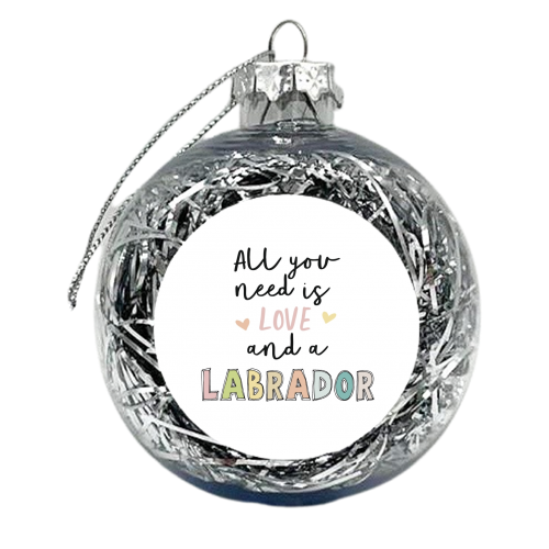 Love and A Labrador - xmas bauble by Giddy Kipper
