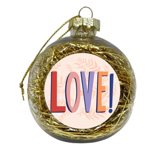 LOVE! - xmas bauble by Amy Harwood