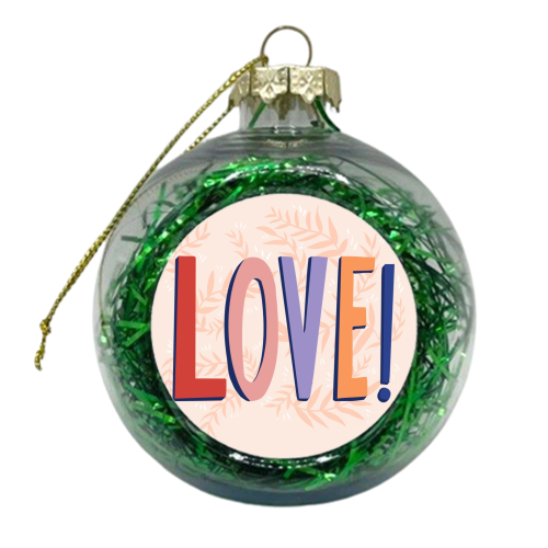 LOVE! - xmas bauble by Amy Harwood