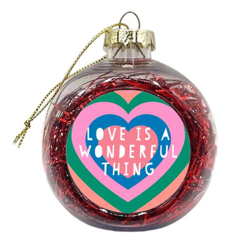 Love Is A Wonderful Thing - xmas bauble by Adam Regester