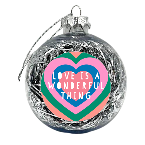 Love Is A Wonderful Thing - xmas bauble by Adam Regester