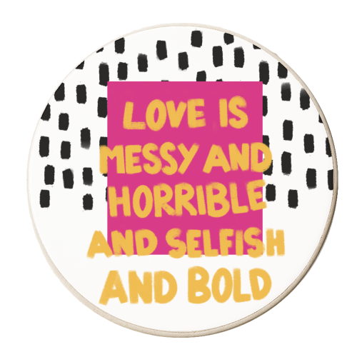 Love is Messy and Horrible and Selfish and Bold - personalised beer coaster by Victoria Kortekaas