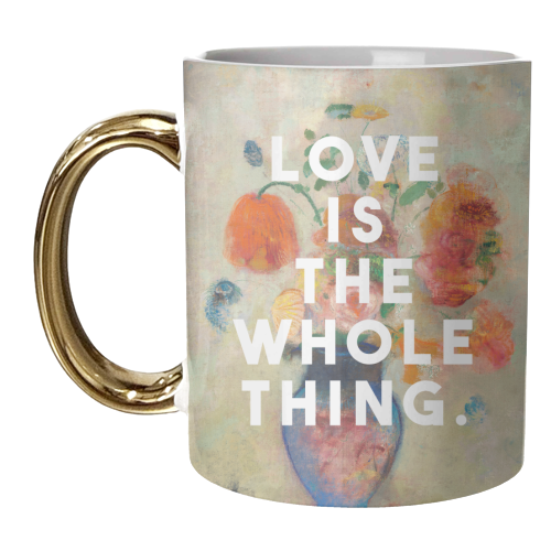 Love Is The Whole Thing - unique mug by The 13 Prints