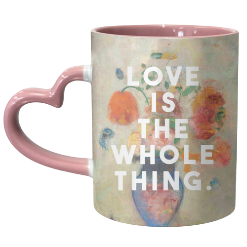 Love Is The Whole Thing - unique mug by The 13 Prints