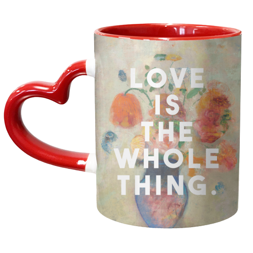 Love Is The Whole Thing - unique mug by The 13 Prints