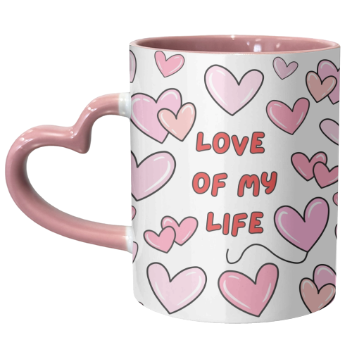 LOVE OF MY LIFE - unique mug by Lilly Rose