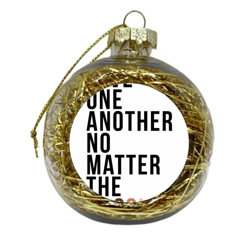 Love One Another No Matter the Color - xmas bauble by Toni Scott