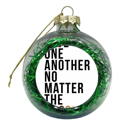 Love One Another No Matter the Color - xmas bauble by Toni Scott