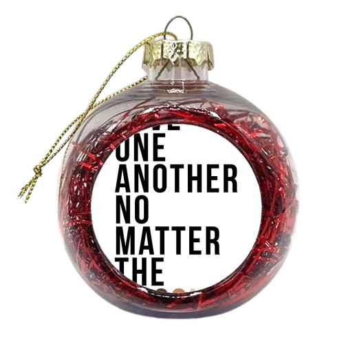 Love One Another No Matter the Color - xmas bauble by Toni Scott