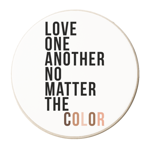 Love One Another No Matter the Color - personalised beer coaster by Toni Scott