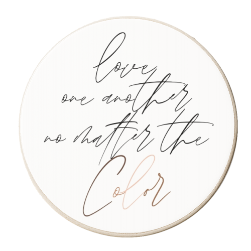Love One Another No Matter the Color Script - personalised beer coaster by Toni Scott