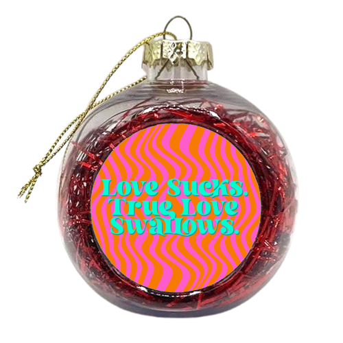 Love Sucks - xmas bauble by Wallace Elizabeth