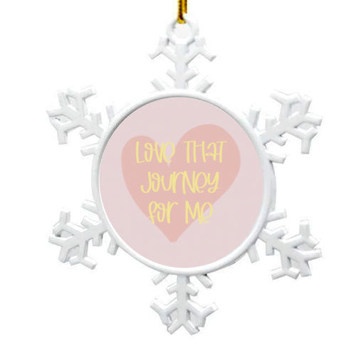 Love that journey for me - snowflake decoration by Cheryl Boland