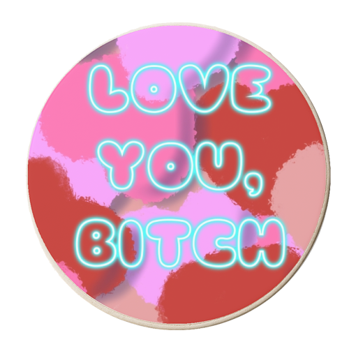 Love You, Bitch - personalised beer coaster by Mary Ellen
