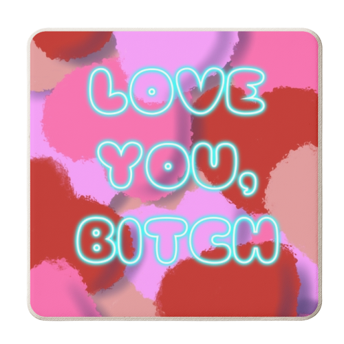 Love You, Bitch - personalised beer coaster by Mary Ellen